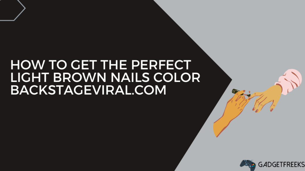 How To Get The Perfect Light Brown Nails Color Backstageviral com