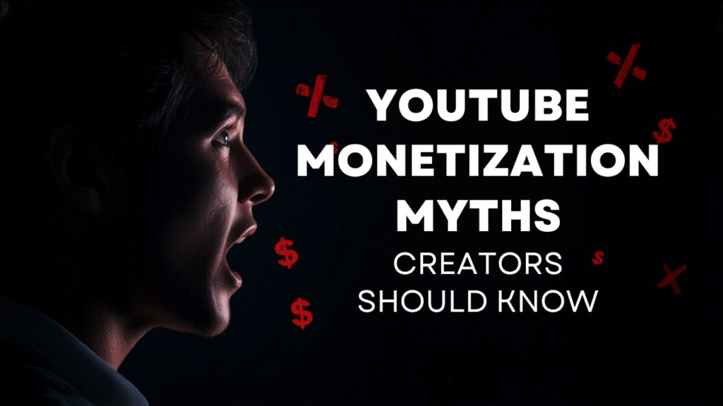 YouTube Monetization Myths Creators Should Know YouTube Monetization Myths Creators Should Know