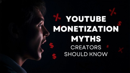YouTube Monetization Myths Creators Should Know